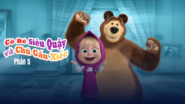 Cô Bé Siêu Quậy Và Chú Gấu Xiếc (Phần 5) - Masha and the bear (Season 5) - Tập 1 1080p