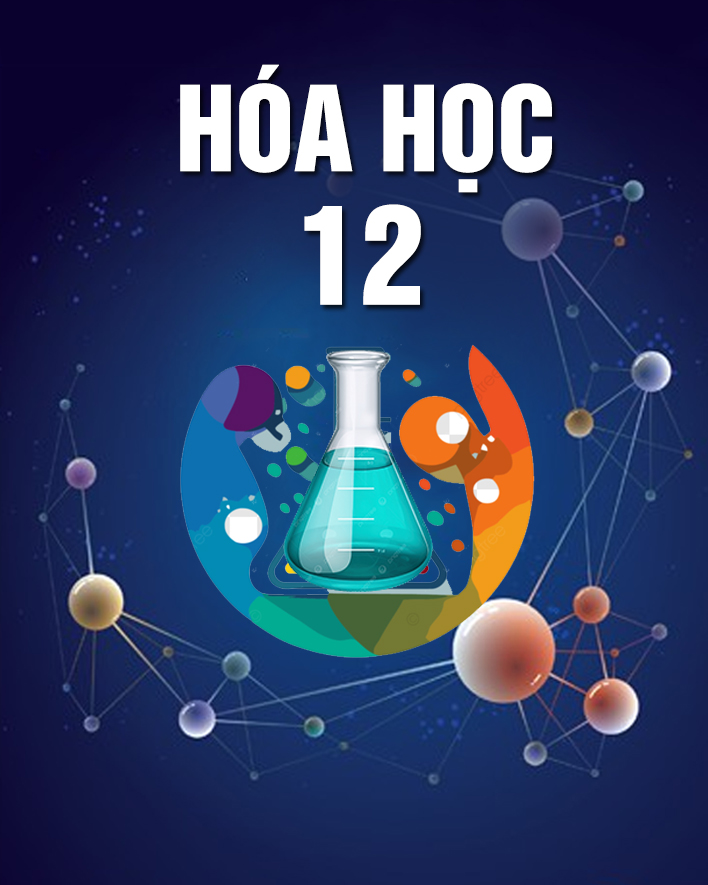 Lớp 12 - môn Hoá học